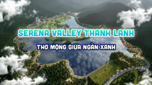 Tong quan Serena Valley Thanh Lanh Banner