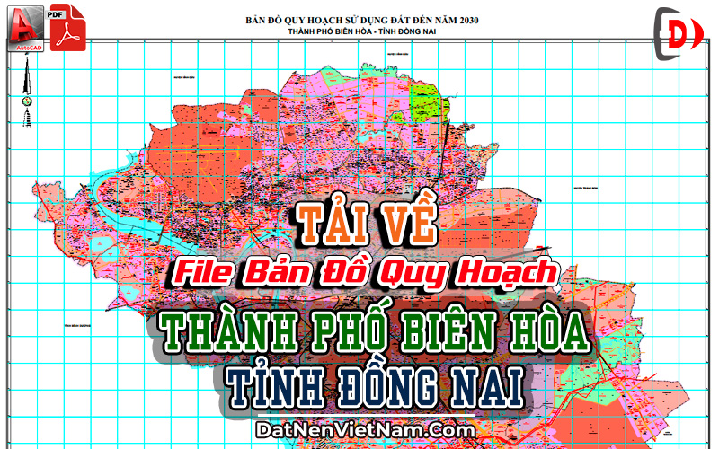 File Bản Đồ Quy Hoạch Thành phố Biên Hòa Tỉnh Đồng Nai 2022 Mới - Đất nền Việt Nam